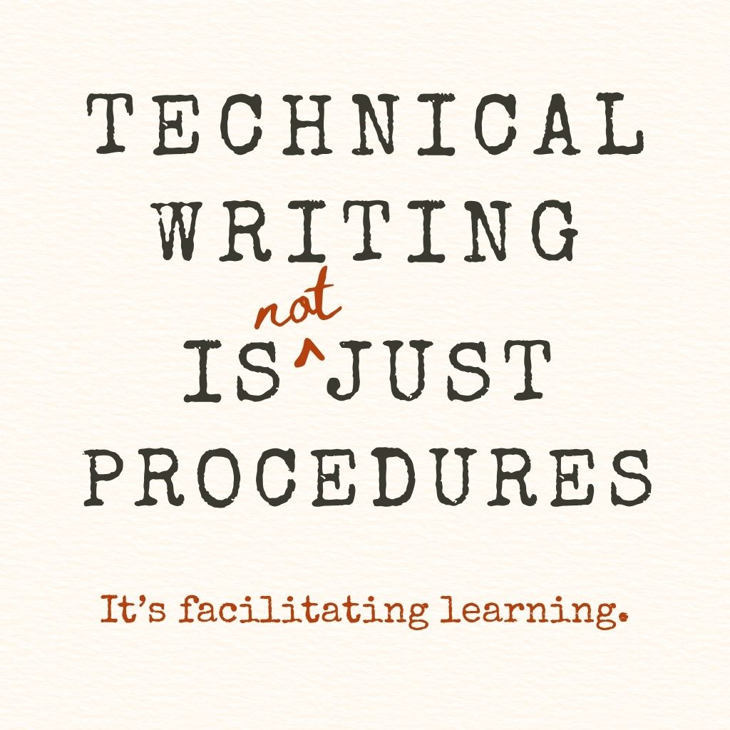 Technical writing is (not) just procedures. It's facilitating learning.